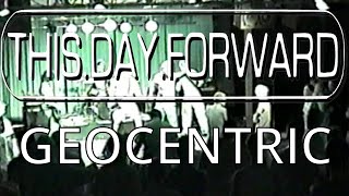 Watch This Day Forward Geocentric video