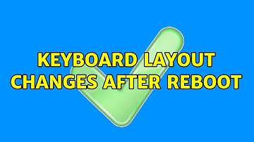 Ubuntu: Keyboard layout changes after reboot (2 Solutions!!)