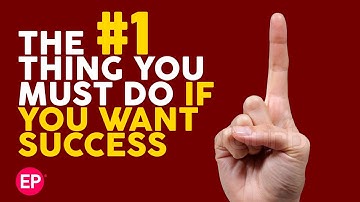 The #1 THING You MUST DO if You WANT SUCCESS