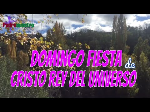 👑 Reflexión para el Domingo FIESTA de CRISTO REY DIOS del UNIVERSO 🌎