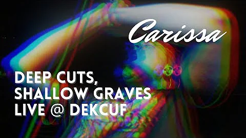 Carissa | Deep Cuts, Shallow Graves | Live @ Cafe ...