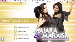 Maiara & Maraisa - Amores da Minha Vida