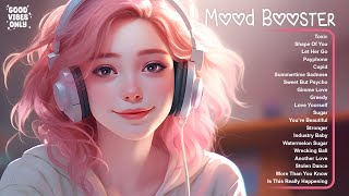 Mood Booster 🌷🌷🌷 Happy chill music mix ~ Popular Tiktok Songs Right Now