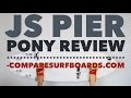 JS Pier Pony Surfboard Review no.14 HD | Benny's Boardroom - CompareSurfboards.com