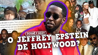 DOSSIÊ DIDDY: O MACABRO CASO QUE PAROU HOLLYWOOD… *jeffrey epstein 2.0?*