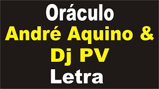 André Aquino &amp; Dj PV - Oráculo | LETRA