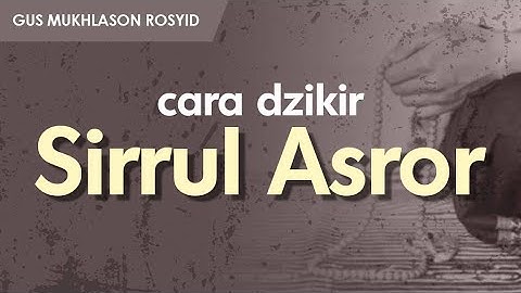 DZIKIR SIRRUL ASROR, GIMANA CARANYA? | Gus Mukhlason Rosyid