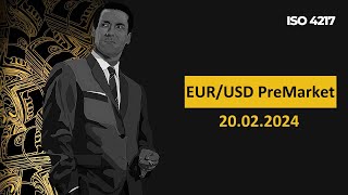 PreMarket EUR/USD [20.02.2024]