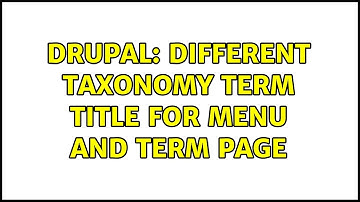 Drupal: Different taxonomy term title for menu and term page (3 Solutions!!)