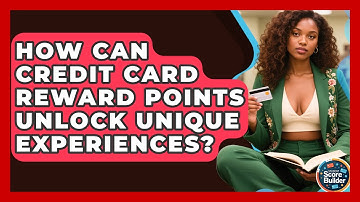 How Can Credit Card Reward Points Unlock Unique Experiences? | Student Score Builder News