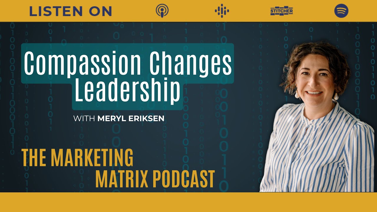The Power of Compassionate Leadership with Meryl Eriksen : TMM 150