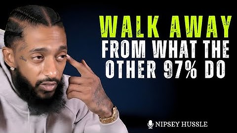 Walk Away From The 97% – Break Free From Average & Become Unstoppable | Nipsey Hussle 