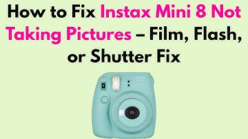 How to Fix Instax Mini 8 Not Taking Pictures – Film, Flash, or Shutter Fix