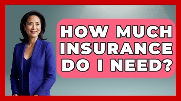 How Much Insurance Do I Need? - Auto Coverage Explained