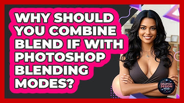 Why Should You Combine Blend If With Photoshop Blending Modes? - Graphic Design Nerd