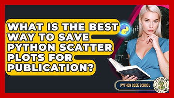 What Is The Best Way To Save Python Scatter Plots For Publication? - Python Code School