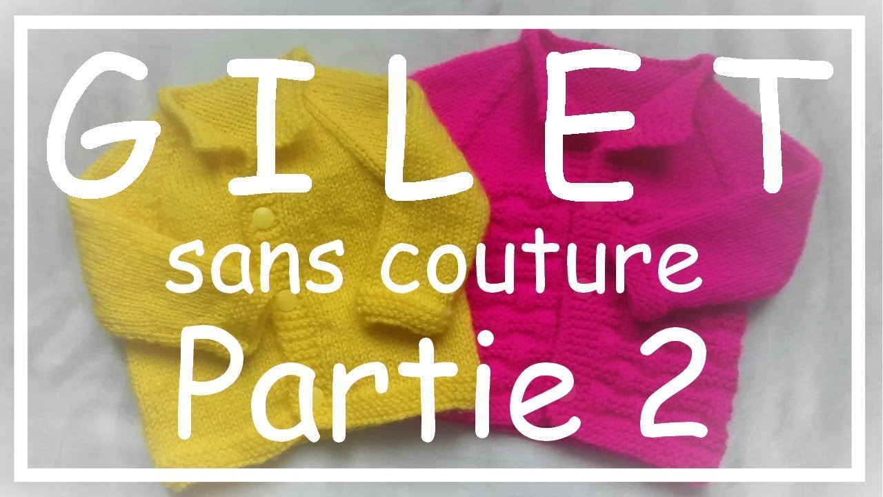 Tricot Facile Tuto Gilet Sans Couture Part 1 3 Debutant Easy Knitting Beginner Youtube