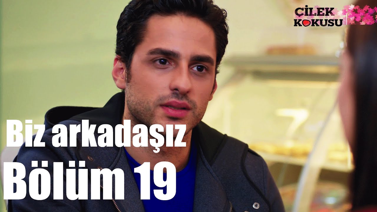 Çilek Kokusu 19. Bölüm - Biz Arkadaşız - YouTube