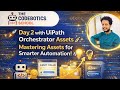 Day 2 with UiPath Orchestrator Assets 🚀✨ Mastering Assets for Smarter Automation! 🤖💡