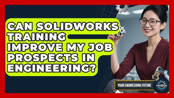 Can SolidWorks Training Improve My Job Prospects in Engineering? - Your Engineering Future