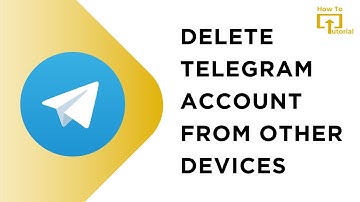 How to Delete Telegram Account From Other Devices