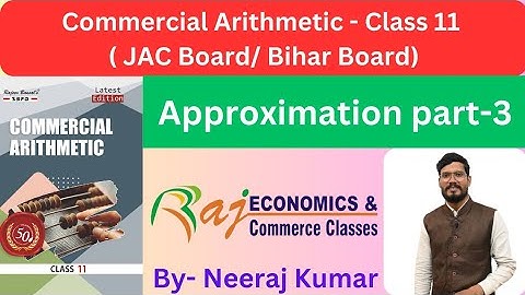 Approximation - 3 |  Commercial Arithmetic Class 11 | JAC Board | Bihar Board