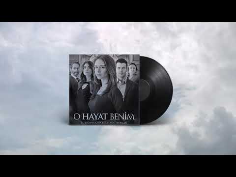 07- O Hayat Benim (Dizi Müzikleri) - Ağrı