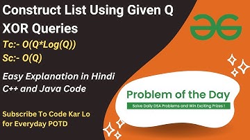 Construct List Using Given Q XOR Queries | GFG POTD | C++ | Java | Code Kar Lo