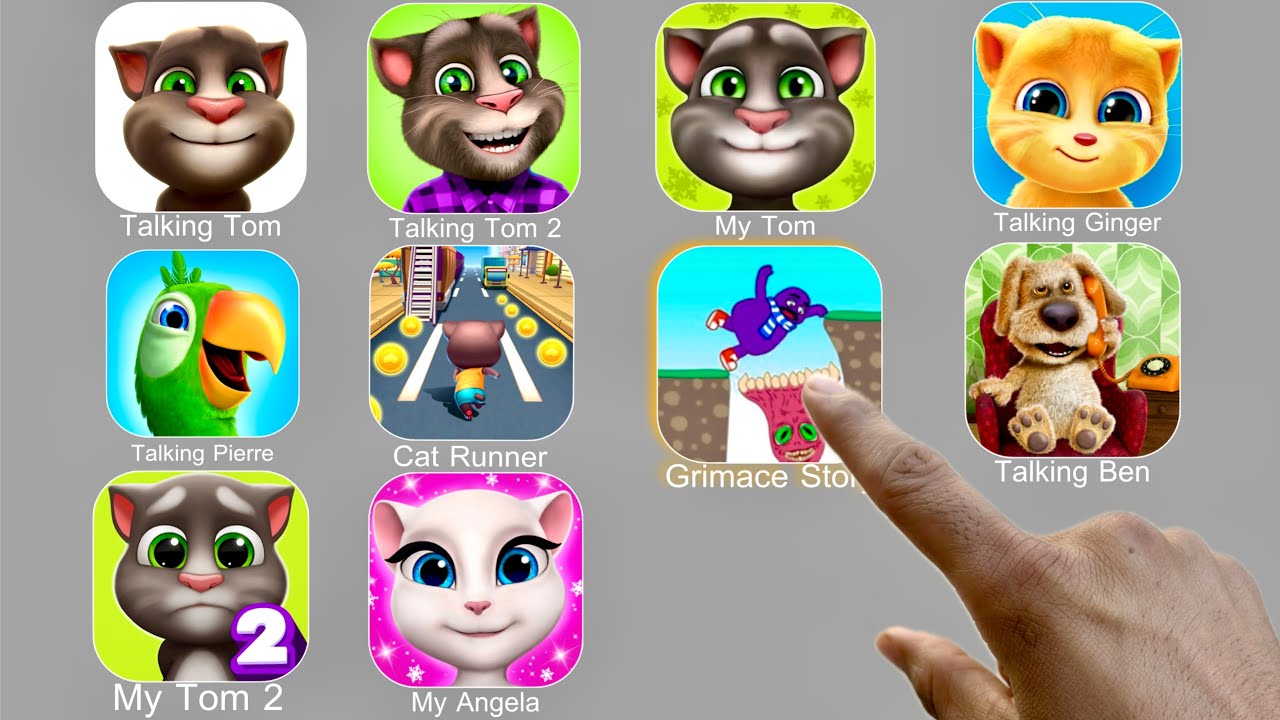 Talking Tom,Talking Pierre,Talking Tom 2,Cat Runner,My Angela,My Tom,Grimace Story,Talking Ginger