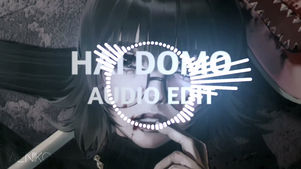 Hai Domo - Audio edit