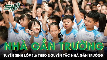 Tuyển sinh lớp 1, lớp 6 theo nguyên tắc ‘nhà gần trường’ từ năm học 2026-2027 | SKĐS
