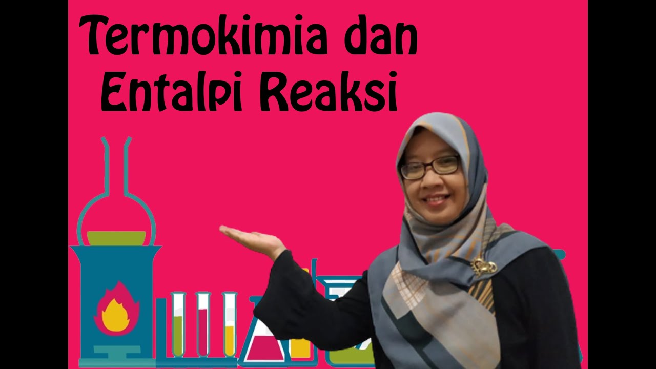Termokimia dan Entalpi Reaksi | Kimia SMA | Tetty Afianti