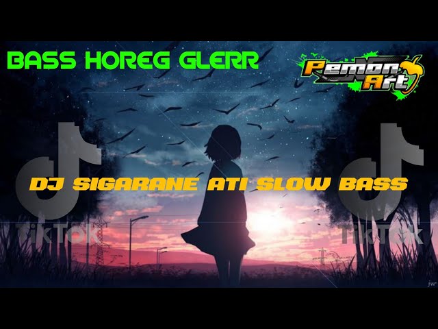 DJ SIGARANE ATI Bass Horeg Glerr  ll Pemon Rmx class=