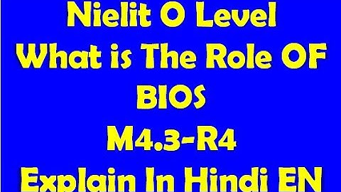 Nielit O Level What is The Role OF BIOS M4.3-R4 ICT  Explain In Hindi And English