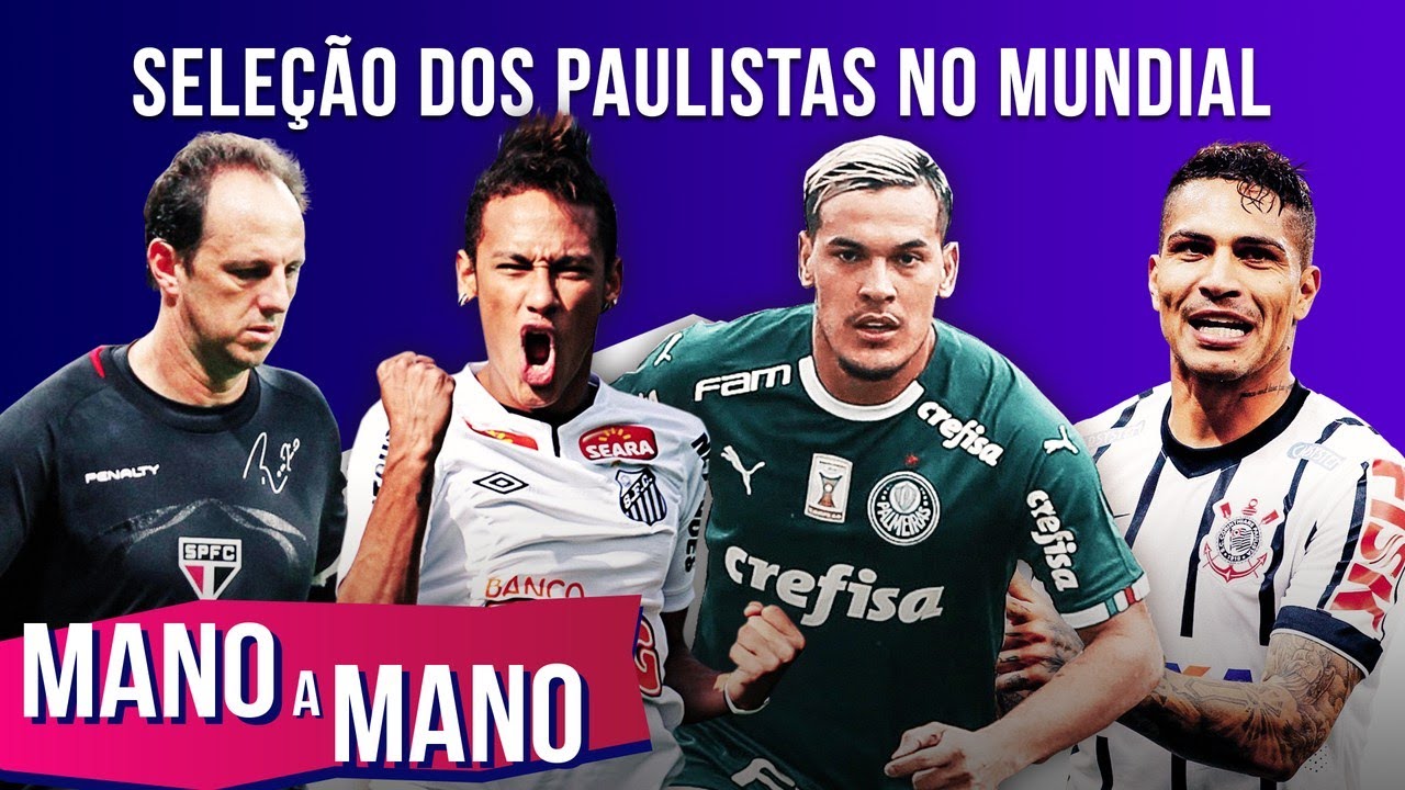 SELEÇÃO DOS PAULISTAS NO MUNDIAL: QUEM SÃO OS MELHORES? – MANO A MANO DO MUNDIAL DE CLUBES