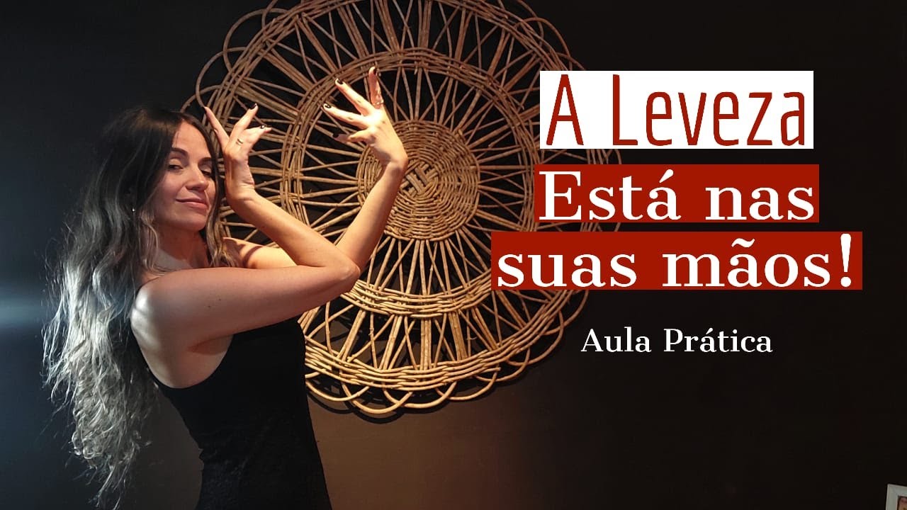 A Leveza está nas suas mãos! Aula prática!