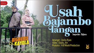 Bigheru Ft. Rayola - Usah Bajambo Tangan [Official Music Video]