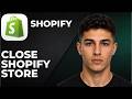 How To Close A Shopify Store And Cancel Your Shopify Subscription (Step By Step Tutorial 2026)