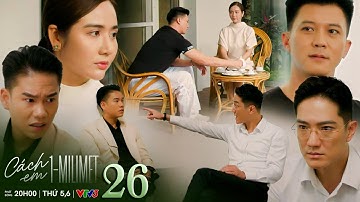 Cách em 1 milimet tập 26 | Nghiêm nổi cáu khi bạn thân muốn dùng con gái để trì hoãn ly hôn với vợ