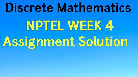 NPTEL Week 4 Assignment Discrete Mathematics