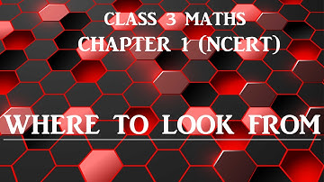 Where to Look From Class 3 Maths Chapter 1 NCERT | CBSE
