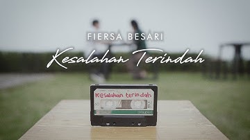 FIERSA BESARI - Kesalahan Terindah (Official Lyric Video)