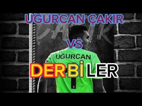 UĞURCAN ÇAKIR VS DERBİ MAÇLARI #Uğurcançakır