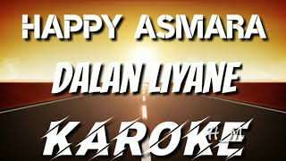 KAROKE | HAPPY ASMARA - DALAN LIYANE