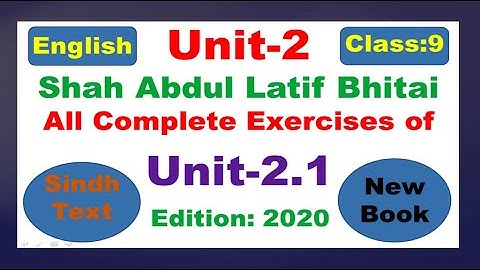 All Complete Exercises of Unit 2.1| Shah Abdul Latif Bhitai | English Class: 9| Sindh Text| New Book