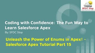 Unleash the Power of Enums in Apex! - Salesforce Apex Tutorial Part 15
