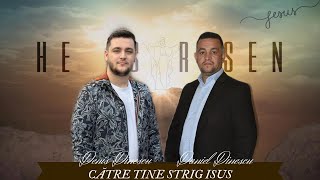 Video thumbnail of "Daniel Dinescu & Denis Dinescu ~ CATRE TINE STRIG ISUS 2023 [ OfficialVideo ]"