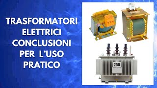 Trasformatori Elettrici: Conclusioni per l'uso pratico