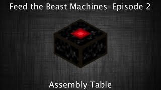 Feed the Beast Machines- Episode 2: Assembly Table