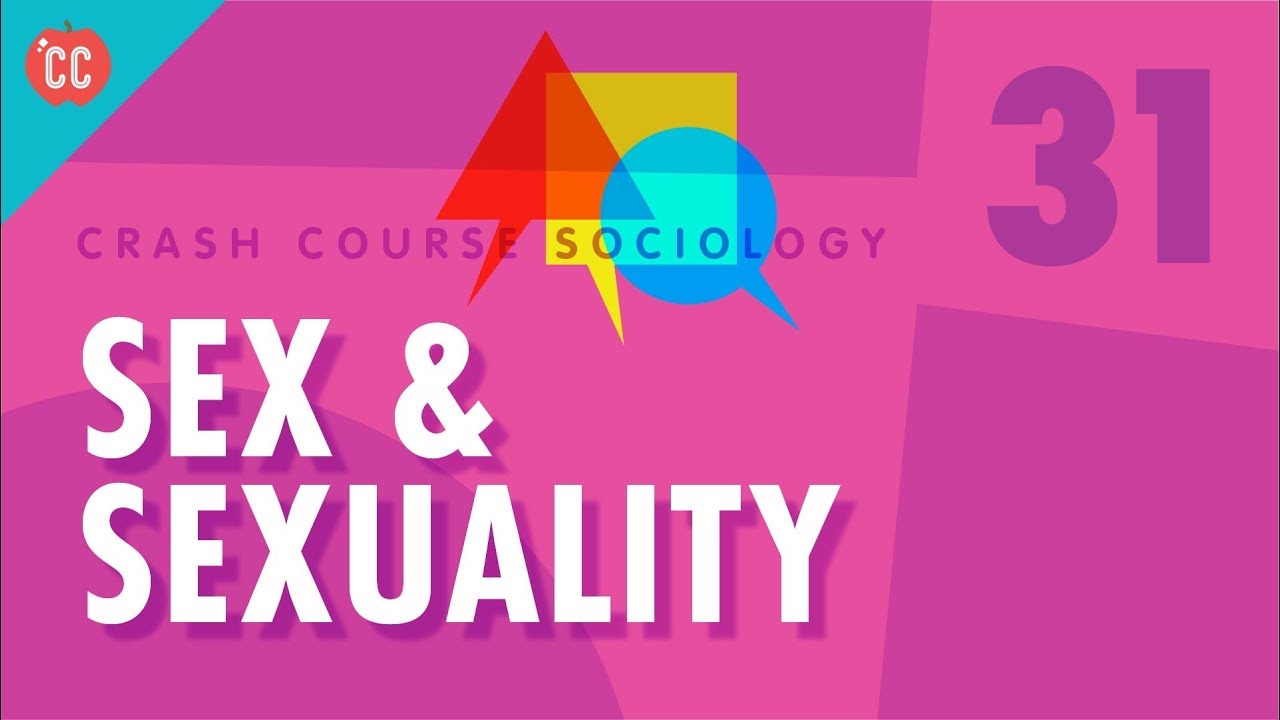 Sex And Sexuality Crash Course Sociology 31 Youtube 